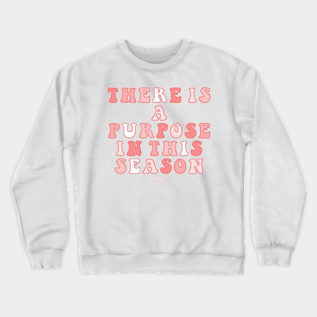 There Is A Purpose In This Season Crewneck Sweatshirt by Somethin From Syd